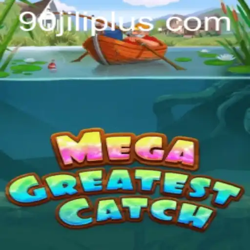 Unveiling MegaGreatestCatch: Dive Into the Adventure with 90JiLi